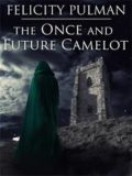 the once and future camelot